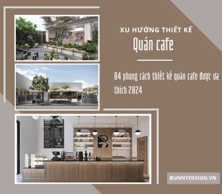 Phong cách thiết kế nội thất quán Cafe 2024 | Xu hướng thiết kế BunnyDesign