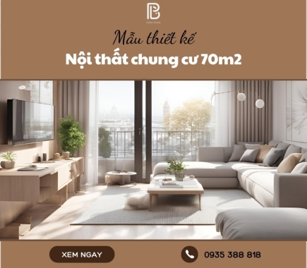 Mẫu thiết kế nội thất chung cư 70m2 tối ưu chi phí