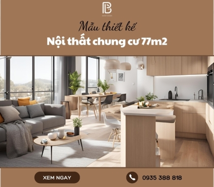 Mẫu thiết kế nội thất chung cư 77m2 tối ưu nhất