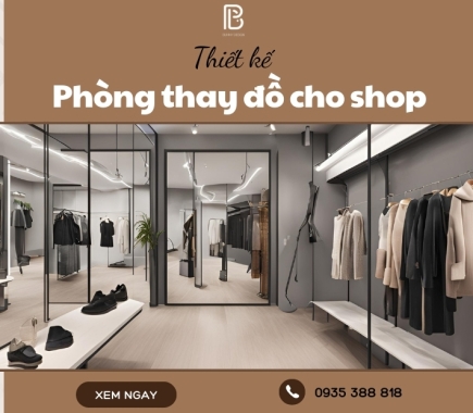 Dịch Vụ Thiết Kế Phòng Thay Đồ Cho Shop Chuyên Nghiệp