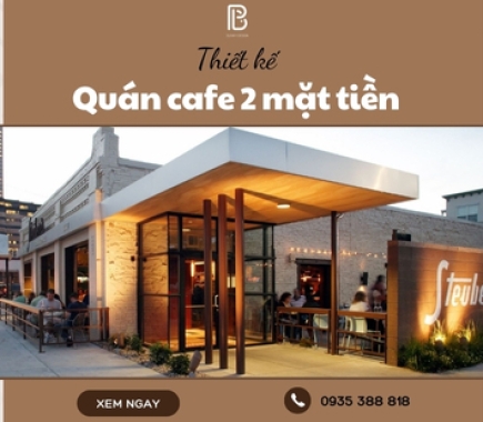 Thiết Kế Quán Cafe 2 Mặt Tiền Cực Kỳ Nổi Bật