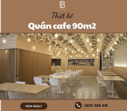 Mẫu Thiết Kế Quán Cafe 90m2 HOT Nhất