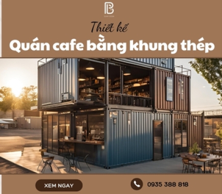 7+ Thiết Kế Quán Cafe Bằng Khung Thép Ấn Tượng