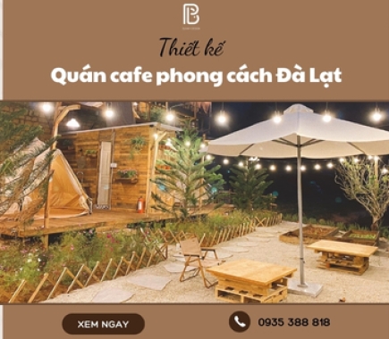 Thiết Kế Quán Cafe Phong Cách Đà Lạt Mộng Mơ