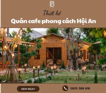 Mẹo Thiết Kế Quán Cafe Phong Cách Hội An