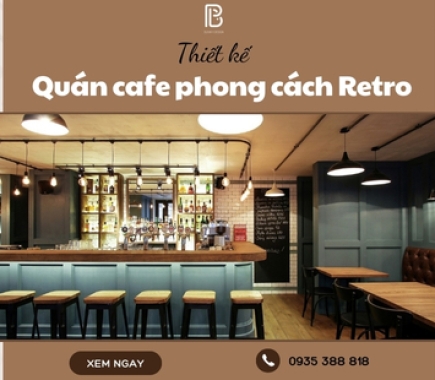 Thiết Kế Quán Cafe Phong Cách Retro Cổ Xưa Độc Đáo