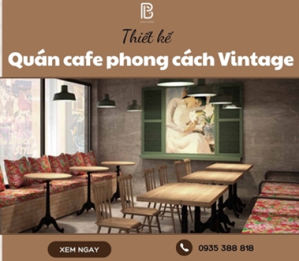 Thiết Kế Quán Cafe Phong Cách Vintage Hoài Cổ