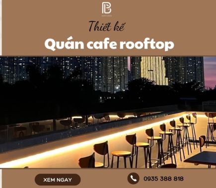 Thiết Kế Quán Cafe Rooftop View Đẹp, Chill