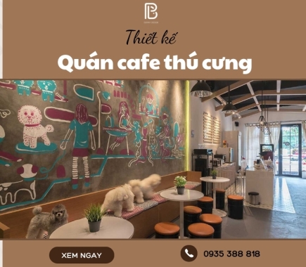 Bí Kíp Thiết Kế Quán Cafe Thú Cưng Cute, Sạch Sẽ