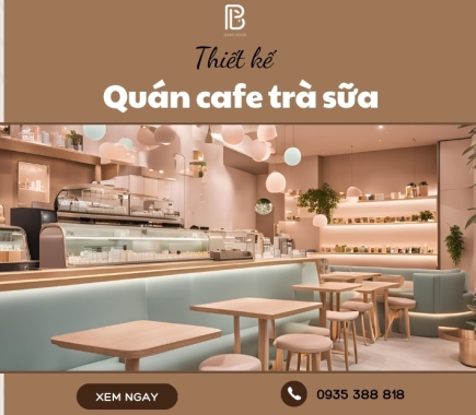 Thiết Kế Quán Cafe Trà Sữa Hợp Xu Hướng