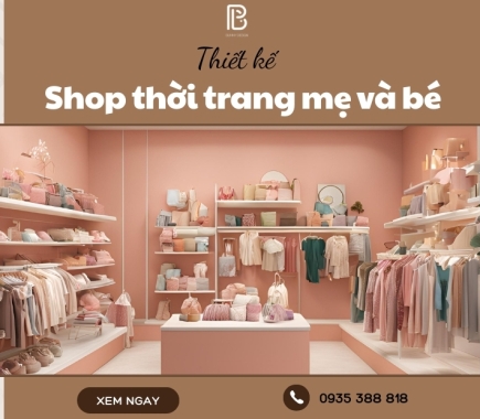 Thiết Kế Shop Thời Trang Mẹ Và Bé Được Yêu Thích