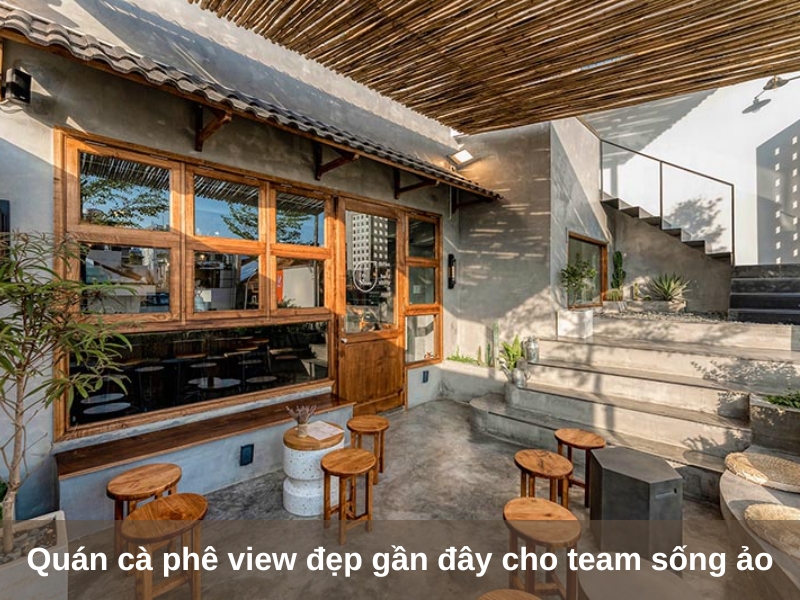 quan ca phe view dep gan day cho team song ao