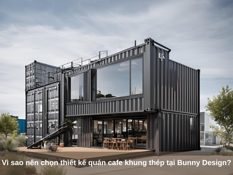 vi sao nen chon thiet ke quan cafe khung thep tai bunny design