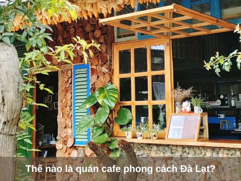 the nao la quan cafe phong cach da lat