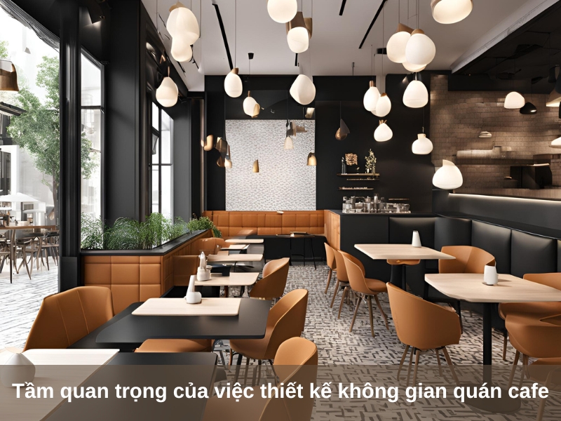 tam quan trong cua viec thiet ke khong gian quan cafe