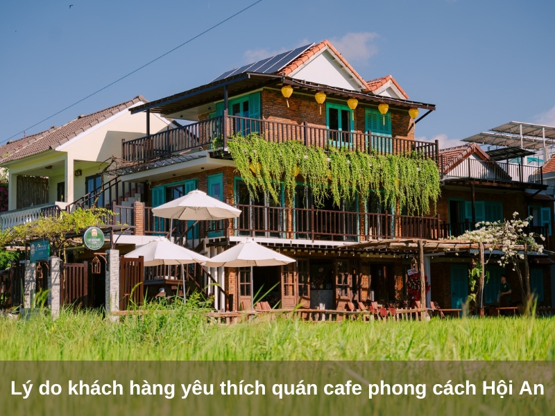 ly do khach hang yeu thich cac quan cafe phong cach hoi an