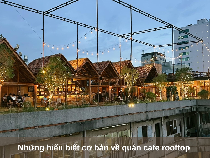 nhung hieu biet co ban ve quan cafe rooftop 