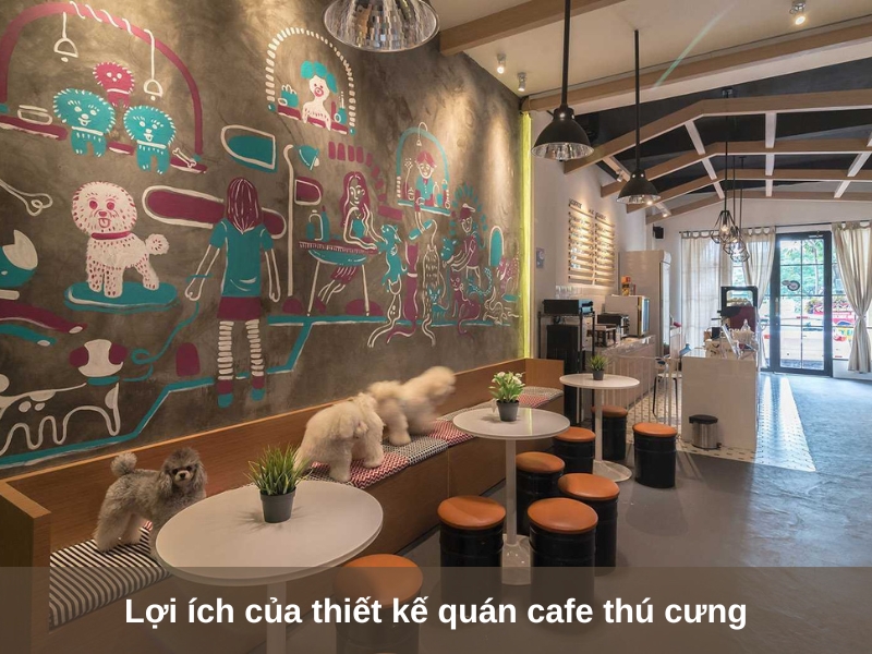 loi ich cua thiet ke quan cafe thu cung